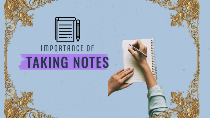 Importance of taking notes